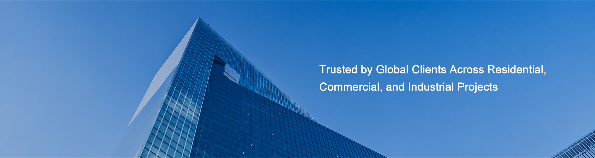 Trusted by global clients across residential, commercial and industrial projects
